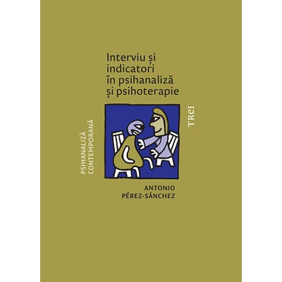 Interviu si indicatori in psihanaliza si psihoterapie - Antonio Pérez‑Sánchez