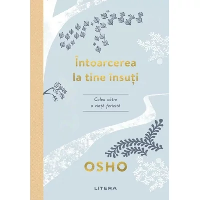 Intoarcerea la tine insuti. Calea catre o viata fericita - Osho