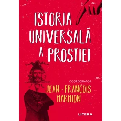 Istoria universala a prostiei - Jean-François Marmion