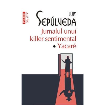 Jurnalul unui killer sentimental • Yacaré - Luis Sepúlveda