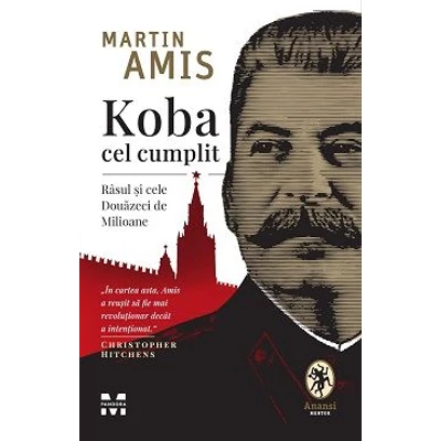 Koba cel cumplit. Rasul si cele Douazeci de Milioane - Martin Amis