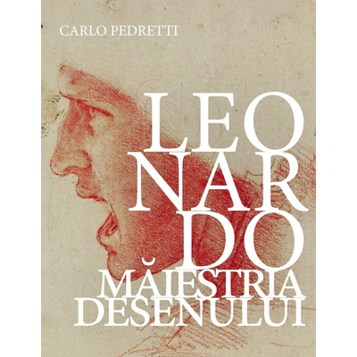 Leonardo. Maiestria desenului - Carlo Pedretti