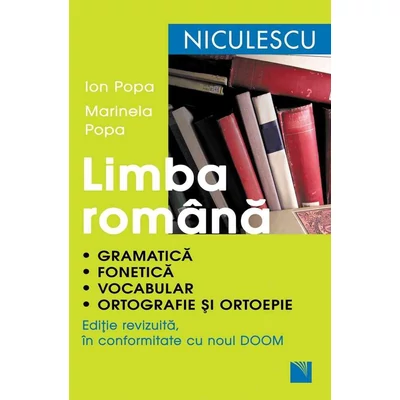 Limba romana. Gramatica, fonetica, vocabular, ortografie si ortoepie - Ion Popa, Marinela Popa