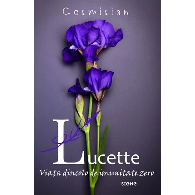 Lucette. Viata dincolo de imunitate zero - Cosmisian
