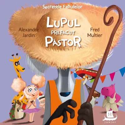 Secretele fabulelor. Lupul prefacut pastor - Alexandre Jardin
