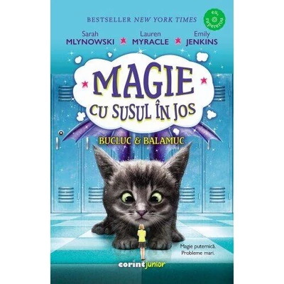 Magie cu susul in jos. Bucluc & balamuc - Sarah Mlynowski