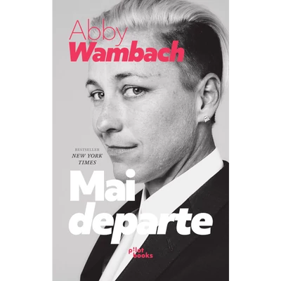 Mai departe - Abby Wambach