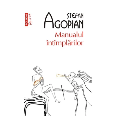 Manualul intamplarilor - Stefan Agopian