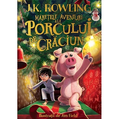 Maretele aventuri ale Porcului de Craciun - J.K. Rowling