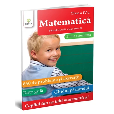 Matematica. Clasa a IV-a - Ioan Dancila