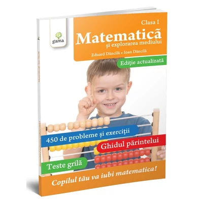 Matematica si explorarea mediului. Clasa I - Ioan Dancila, Eduard Dancila