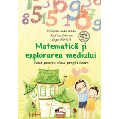 Matematica si exlorarea mediului. Caiet pentru clasa pregatitoare - Olga Piriiala