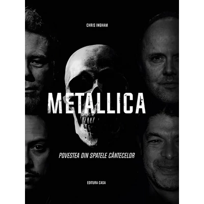 Metallica. Povestea din spatele cantecelor - Chris Ingham