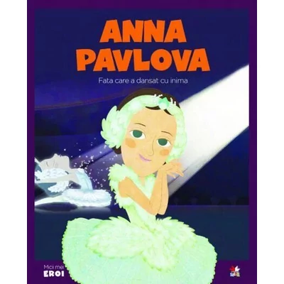 Micii mei eroi. Anna Pavlova