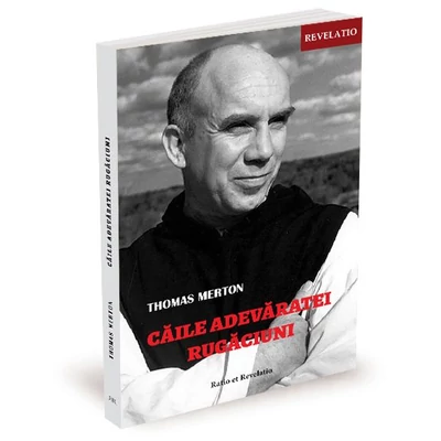 Caile adevaratei rugaciuni - Thomas Merton