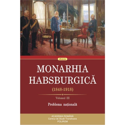 Monarhia Habsburgica (1848-1918) (vol. III): Problema nationala