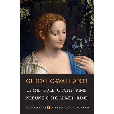 Li mie' foll' occhi. Rime / Nebunii ochi ai mei. Rime - Guido Cavalcanti
