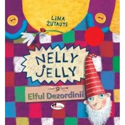 Nelly Jelly si Elful Dezordinii - Lina Žutautė