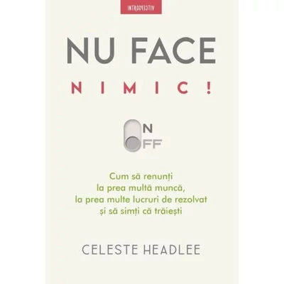 Nu face nimic - Celeste Headlee