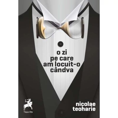 o zi pe care am locuit-o candva - Nicolae Teoharie
