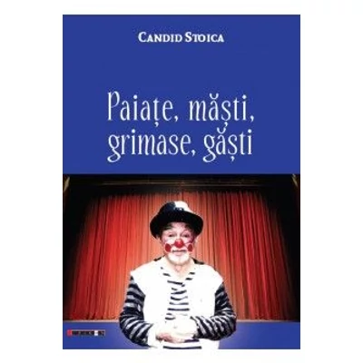 Paiate, masti, grimase, gasti - Candid Stoica
