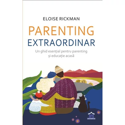 Parenting extraordinar. Un ghid esential pentru parenting si educatie acasa - Eloise Rickman