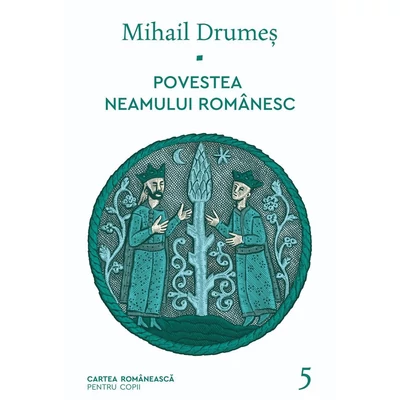 Povestea neamului romanesc (vol. 5) - Mihail Drumes