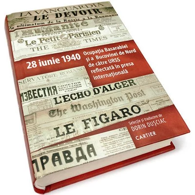 28 iunie 1940. Ocupatia Basarbiei si a Bucovinei de Nord de catre URSS reflectata in presa internationala - Dorin Dusciac