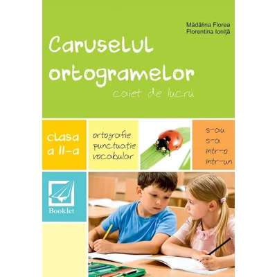 Caruselul ortogramelor pentru clasa a II-a - Madalina Florea
