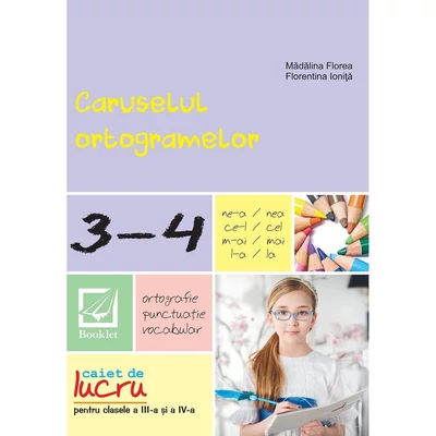 Caruselul ortogramelor pentru clasele a III-a si a IV-a - Madalina Florea