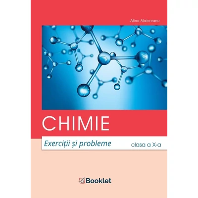 Chimie - exercitii si probleme - clasa a X-a - Alina Maiereanu