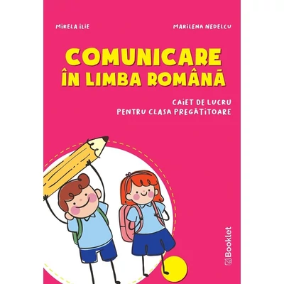 Comunicare in limba romana - caiet de lucru pentru clasa pregatitoare - Mirela Ilie