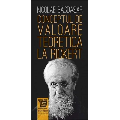 Conceptul de valoare teoretica la Rickert - Nicolae Bagdasar