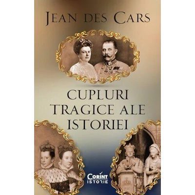 Cupluri tragice ale istoriei - Jean Des Cars