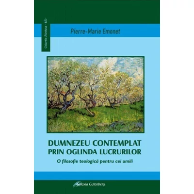 Dumnezeu contemplat prin oglinda lucrurilor - Pierre-Marie Emonet