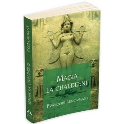 Magia la chaldeeni - Francois Lenormant