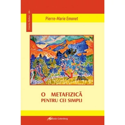 O metafizica pentru cei simpli - Pierre-Marie Emonet