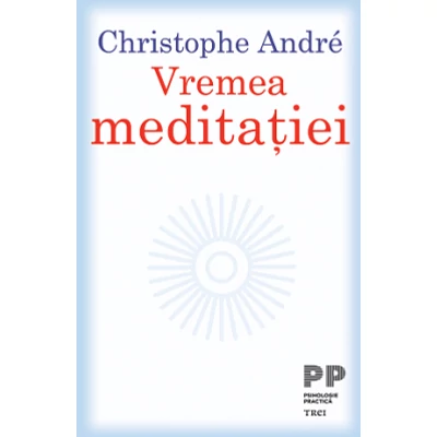 Vremea meditatiei - Christophe Andre