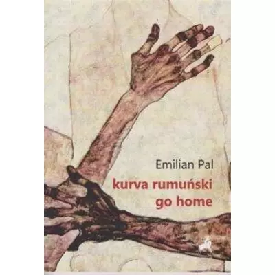 Kurva Rumuński Go Home - Emilian Pal
