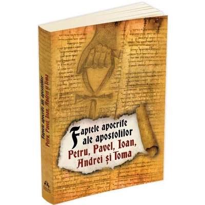 Faptele apocrife ale apostolilor Petru, Pavel, Ioan, Andrei si Toma