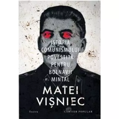 Istoria comunismului povestita pentru bolnavii mintal - Matei Visniec