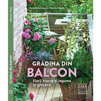 Gradina din balcon. Flori, fructe si legume in ghivece - Natalie Faβmann