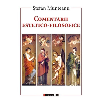 Comentarii estetico-filosofice - Stefan Munteanu
