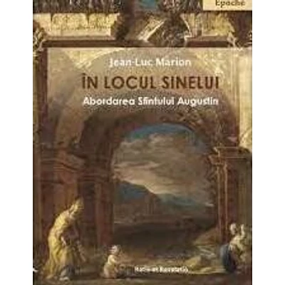 In locul sinelui. Abordarea Sfintului Augustin - Jean-Luc Marion