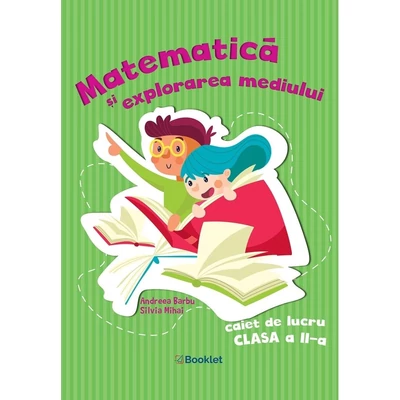 Matematica si explorarea mediului - Caiet de lucru clasa a II-a - Andreea Barbu