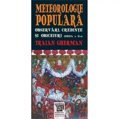 Meteorologie populara. Observari, credinte si obiceiuri - Traian Gherman