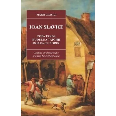 Moara cu noroc. Popa Tanda. Budulea Taichii  - Ioan Slavici