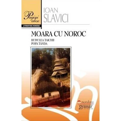 Moara cu noroc. Budulea Taichii. Popa Tanda - Ioan Slavici
