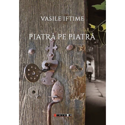Piatra pe piatra - Vasile Iftime