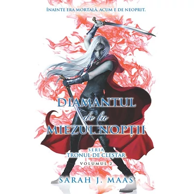 Diamantul de la miezul noptii (seria Tronul de clestar, partea a II-a) - Sarah J. Maas